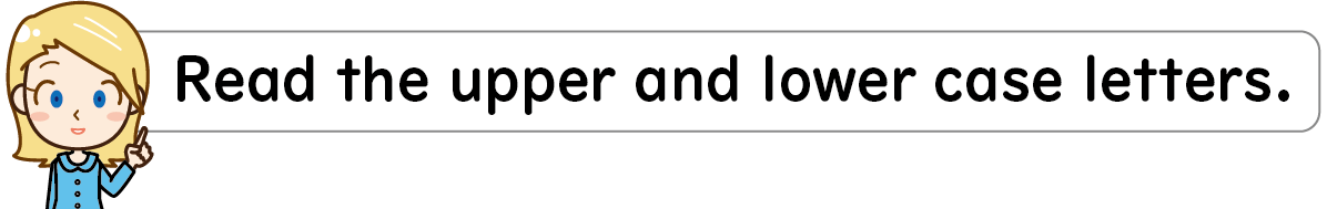 Read the upper and lower case letters.